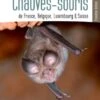 Les Chauves-Souris De France, Belgique, Luxembourg & Suisse [Bats Of France, Belgium, Luxembourg And Switzerland] -Wildlife Professional Books 255086