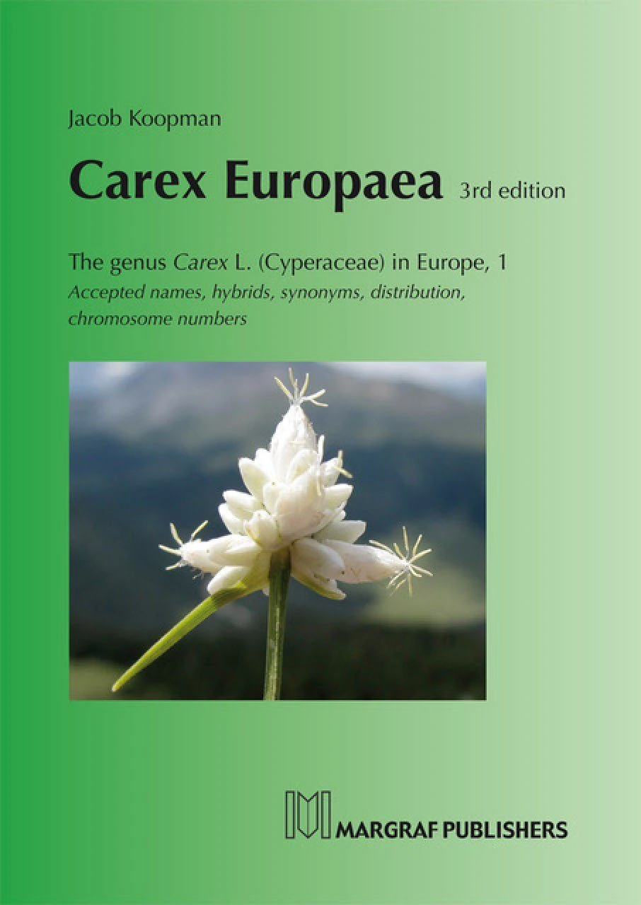 Carex Europaea, Volume 1: The Genus Carex L. (Cyperaceae) In Europe 3 Carex Europaea, Volume 1: The Genus Carex L. (Cyperaceae) In Europe