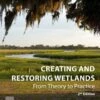 Creating And Restoring Wetlands 1 Creating And Restoring Wetlands -Wildlife Professional Books 257904