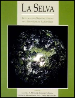 La Selva: Ecology And Natural History Of A Neotropical Rainforest