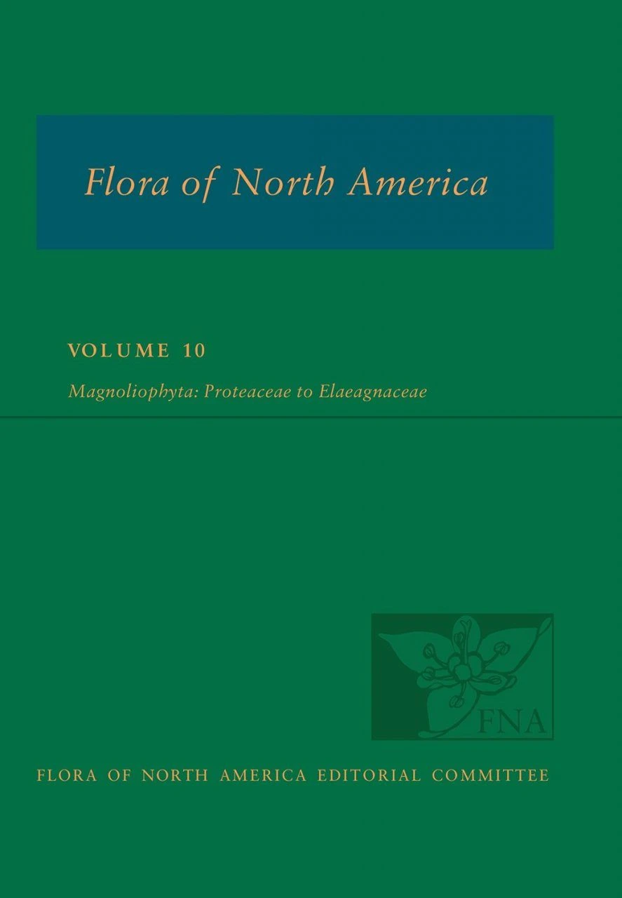 Flora Of North America North Of Mexico, Volume 10: Magnoliophyta: Proteaceae To Elaegnaceae 3 Flora Of North America North Of Mexico, Volume 10: Magnoliophyta: Proteaceae To Elaegnaceae