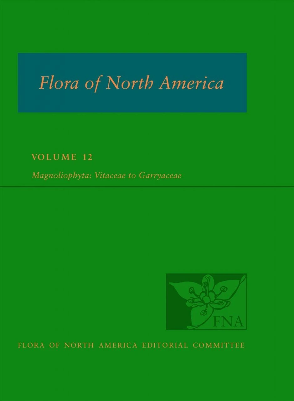 Flora Of North America North Of Mexico, Volume 12: Magnoliophyta: Vitaceae To Garryaceae 3 Flora Of North America North Of Mexico, Volume 12: Magnoliophyta: Vitaceae To Garryaceae