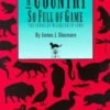 A Country So Full Of Game 1 A Country So Full Of Game -Wildlife Professional Books 33491