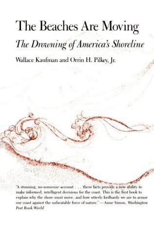 The Beaches Are Moving: The Drowning Of America's Shoreline 3 The Beaches Are Moving: The Drowning Of America's Shoreline