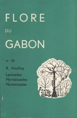 Flore Du Gabon, Volume 10: Lauraceae, Myristicaceae, Monimiaceae