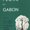 Flore Du Gabon, Volume 14: G. Le Testu Et Le Gabon, Vitacées, Leeacées -Wildlife Professional Books 71931