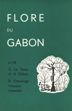Flore Du Gabon, Volume 14: G. Le Testu Et Le Gabon, Vitacées, Leeacées