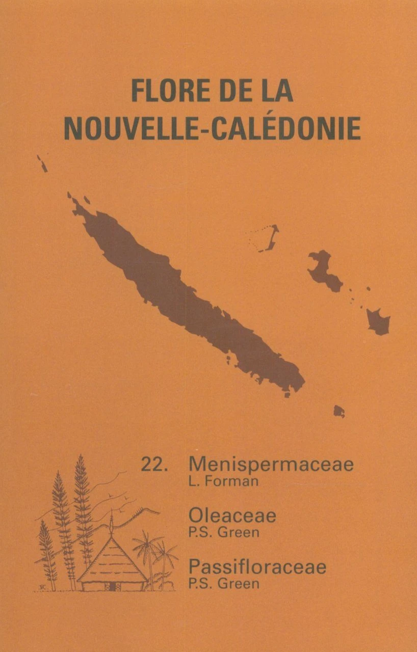 Flore De La Nouvelle-Calédonie Et Dépendances, Volume 22: Menispermaceae, Oleaceae, Passifloraceae 3 Flore De La Nouvelle-Calédonie Et Dépendances, Volume 22: Menispermaceae, Oleaceae, Passifloraceae